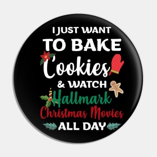 I Just Want to Bake Cookies & Watch Hallmark Movies All Day - Christmas Shirt Hallmark Christmas Movies Pin