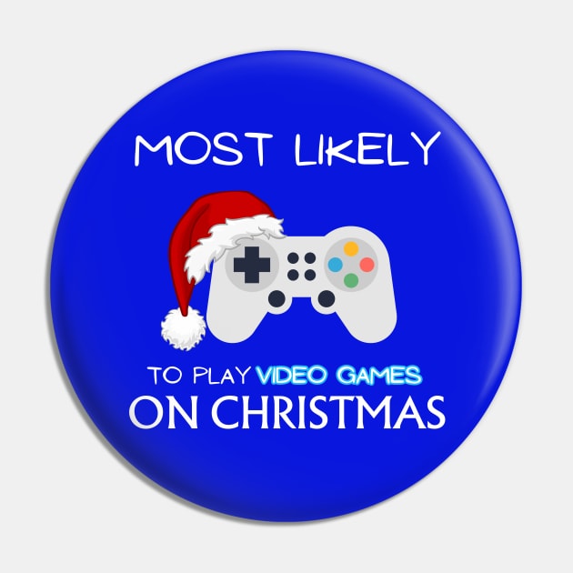 Most Likely To Play Video Games On Christmas Pin by CharismaShop