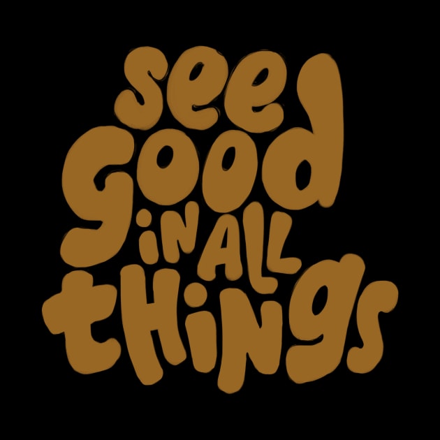 See good in all things by WordFandom