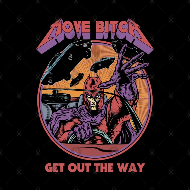 "MOVE BITCH" by joeyjamesartworx