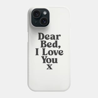 Dear Bed I Love You x in black and white Phone Case