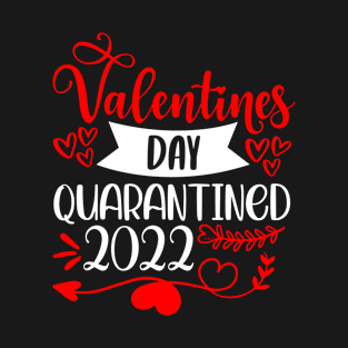 Valentines day quarantined 2022 T-Shirt