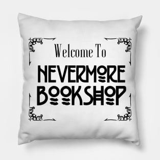 Welcome to Nevermore Bookshop Pillow