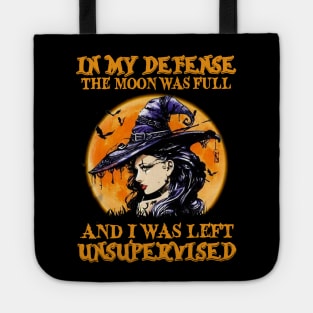 Witch In My Defense The Moon Was Full And I Was Left Unsupervised Tote