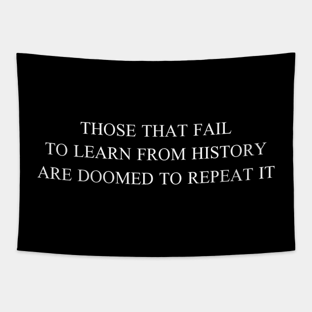 Those That Fail To Learn From History Are Doomed To Repeat It Tapestry by Indie Pop