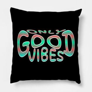 Only good Vibes Pillow