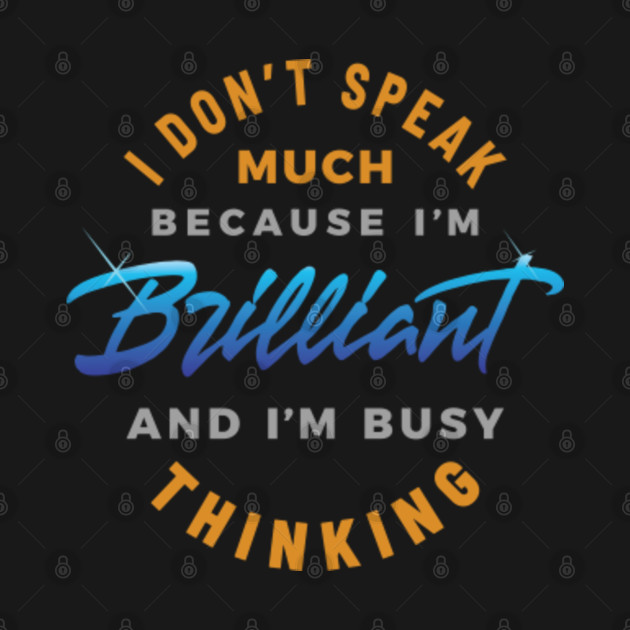 Disover I Don't Speak Much Because I'm Brilliant - Autistic - T-Shirt