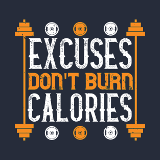 Excuses Don't Burn Calories T-Shirt