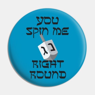 You Spin Me Right Round Pin