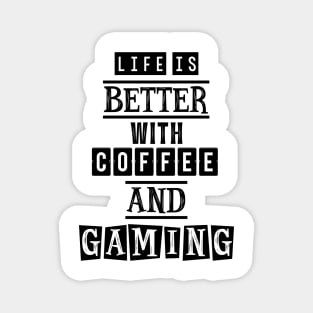 Life is better with coffee and gaming Magnet