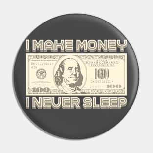 I Make Money - I Never Sleep (Sepia) Pin