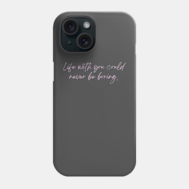 Life with you. Phone Case by lyndsayruelle