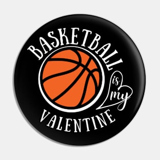 Funny Love Basketball is my Valentine, a sports fan Pin