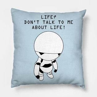 Don't Talk to Me About Life Pillow