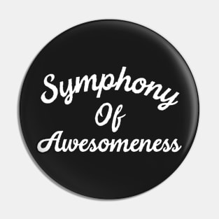 Symphony Of Awesomeness Pin