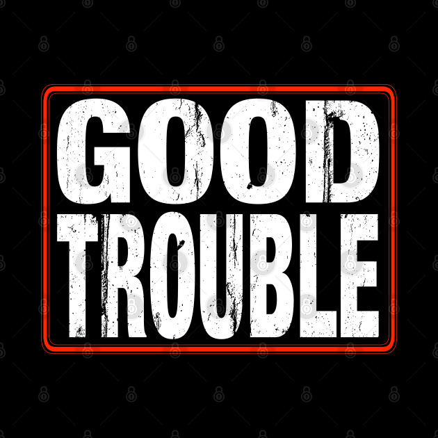 Good Trouble by Axton Kahler Art
