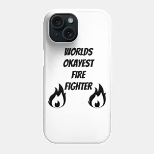 World okayest firefighter Phone Case