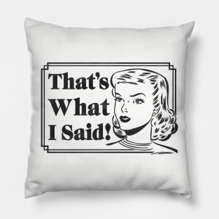 That's What I Said Pillow