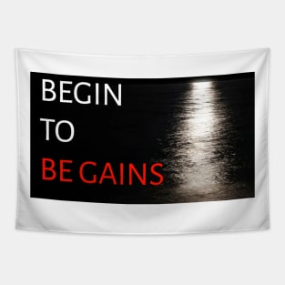 begin to be gains Tapestry
