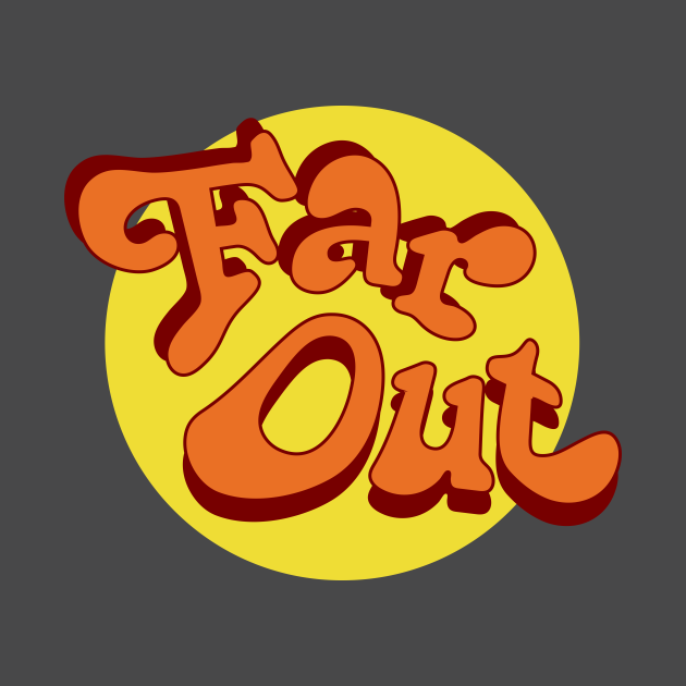 Disover Far Out - Yellow and Orange Psychedelic quote - Hippie - T-Shirt