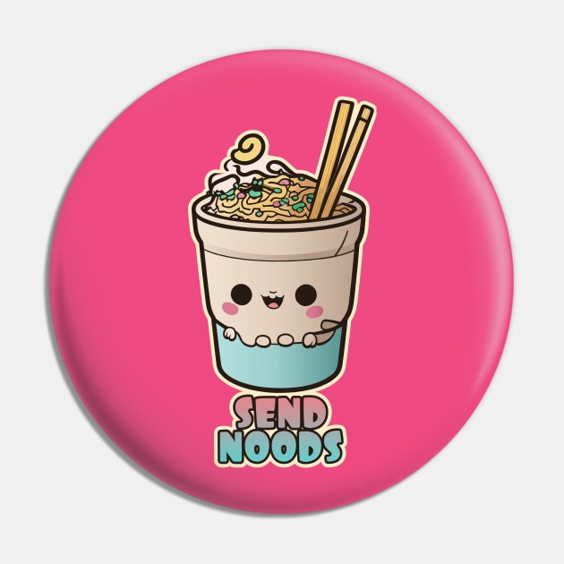 "Send Noods" Kawaii Cup of Ramen Noodles Graphic Pin by DanielLiamGill