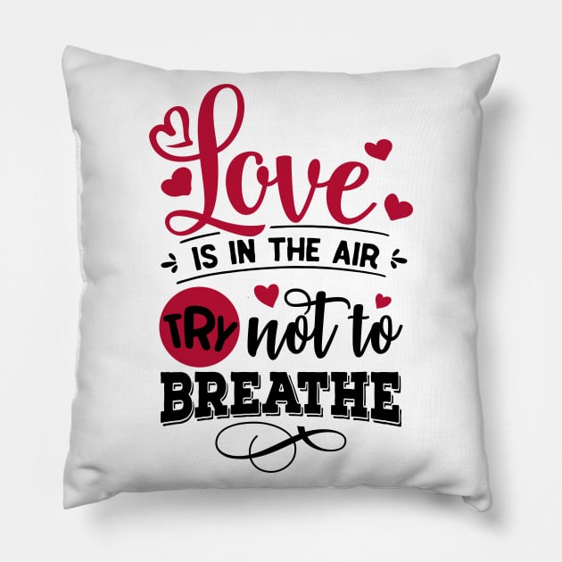 Love is in the Air Try not to Breathe Pillow by MZeeDesigns