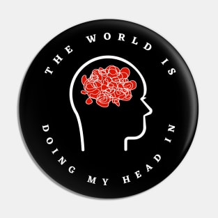 Brain Strain - The World Is Doing My Head In (Red and White) Pin