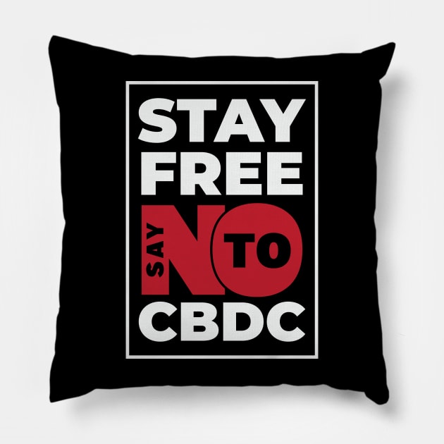 Stay Free Say NO To CBDC Pillow by CatsCrew