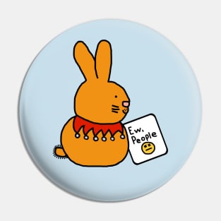 Bunny Rabbit Says Ew People Pin