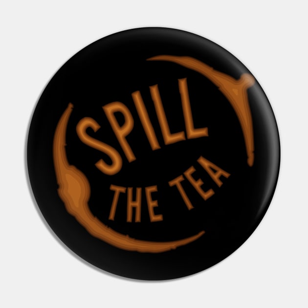 Spill The Tea - Share the Stain Pin by PinnacleOfDecadence