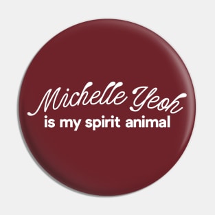 Michelle Yeoh Is My Spirit Animal Pin