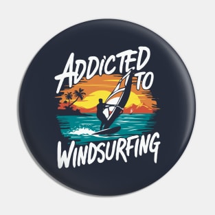 Addicted To Windsurfing. Windsurfer Pin