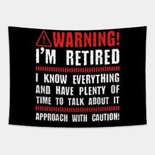 Retirement - Warning I'm Retired I Know Everything Tapestry