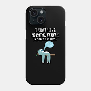 I Don't Like Morning People Or Mornings Or People Introvert Gift Phone Case