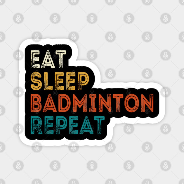 Eat Sleep Badminton Repeat Magnet by DragonTees