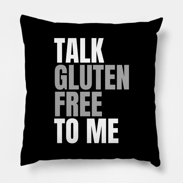 Talk Gluten Free to Me Pillow by Gluten Free Traveller