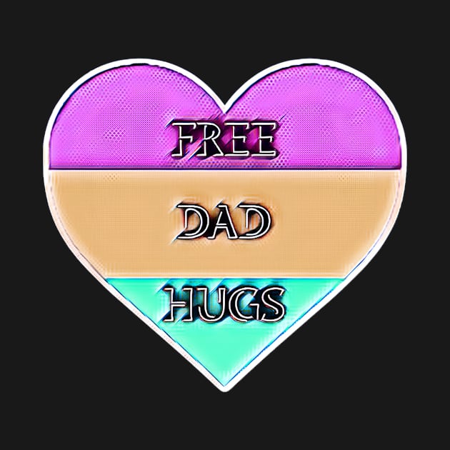 Free Dad Hugs by ZIID ETERNITY