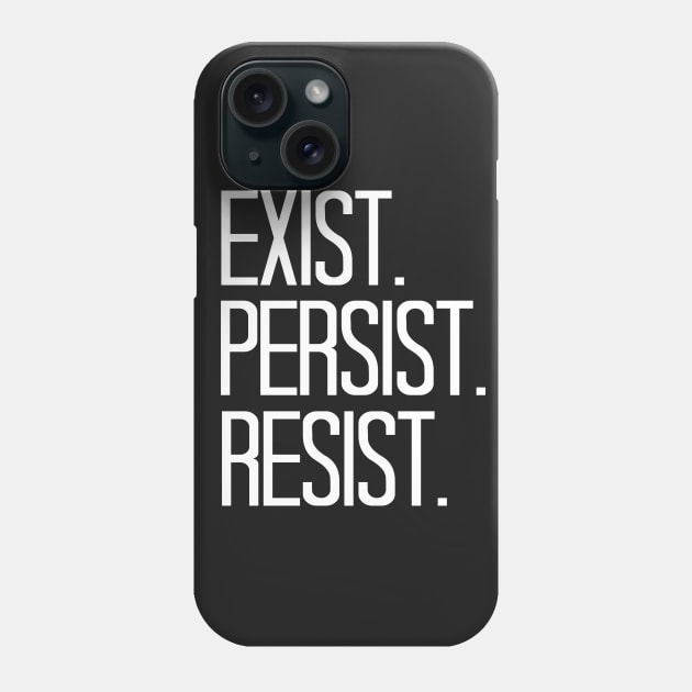 Exist Persist Resist Phone Case by cxtnd