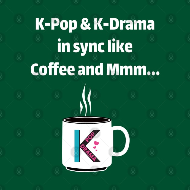 K-Pop & K-Drama in sync like coffee and mmm... - from WhatTheKpop by WhatTheKpop