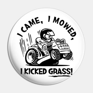 Funny I Came, I Mowed, I Kicked Grass! Cartoon Lawnmower Pin