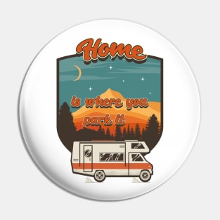 Home is where you park it, RV Camping Life vintage funny quote, funny retro RV camping Pin