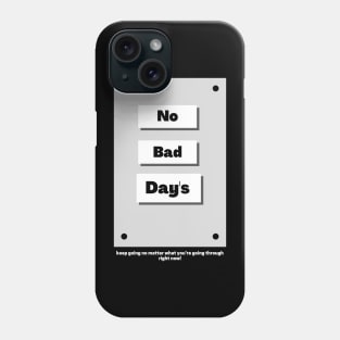 No Bad Day's Phone Case