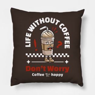 Life Without Coffee Pillow