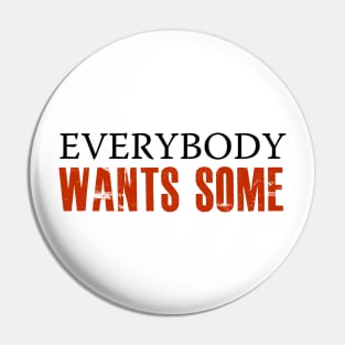 Everybody Wants Some! Pin