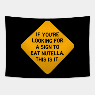 Here's a Sign to Eat Nutella Tapestry