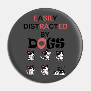 Easily distracted by Dogs dog lovers gift Pin