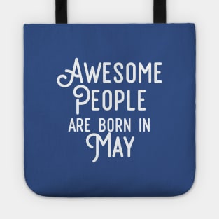 Awesome People Are Born In May (White Text) Tote