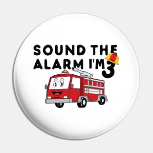 Sound the Alarm I'm 3 3rd Birthday Fireman Firetruck Boys Pin