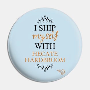 I ship myself with Hecate Hardbroom Pin