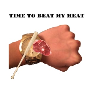 Time To Beat My Meat T-Shirt